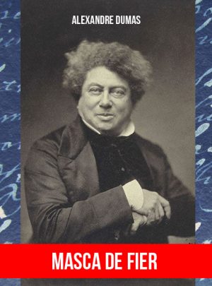 Alexandre Dumas - Masca De Fier  (eBook)