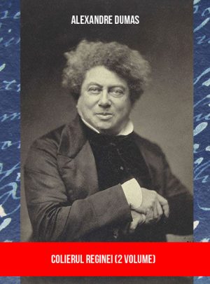 Alexandre Dumas - Colierul Reginei (eBook)