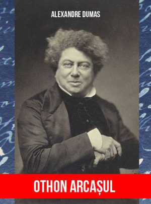 Alexandre Dumas - Othon Arcasul (eBook)