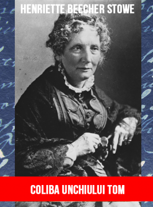 Henriette Beecher Stowe - Coliba unchiului Tom (ebook)