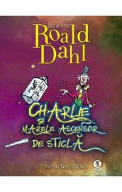 Charlie și Marele Ascensor de Sticlă, Roald Dahl (Editura Arthur)