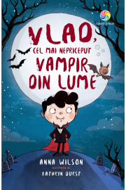 ◙ ” Vlad, cel mai nepriceput vampir din lume ” – Anna Wilson ◙